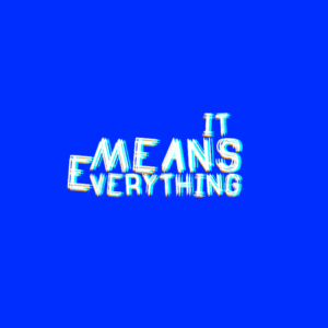 Words It means everything.